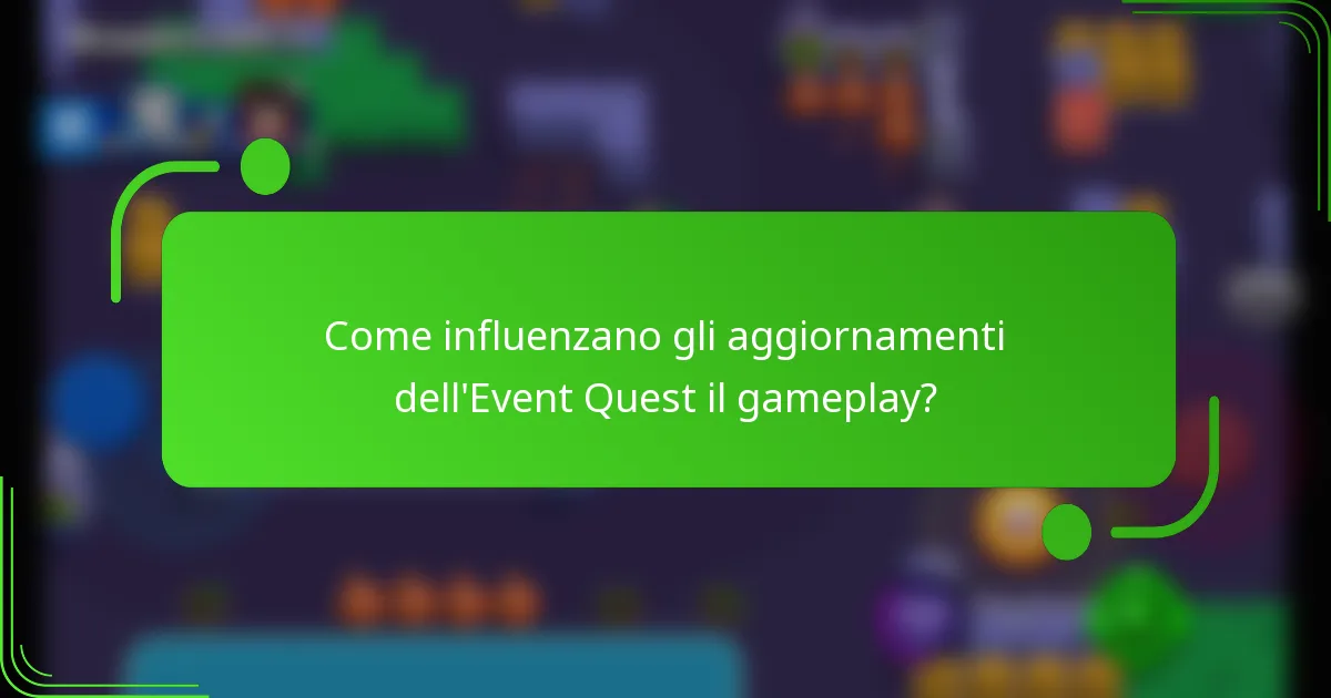 Come influenzano gli aggiornamenti dell'Event Quest il gameplay?