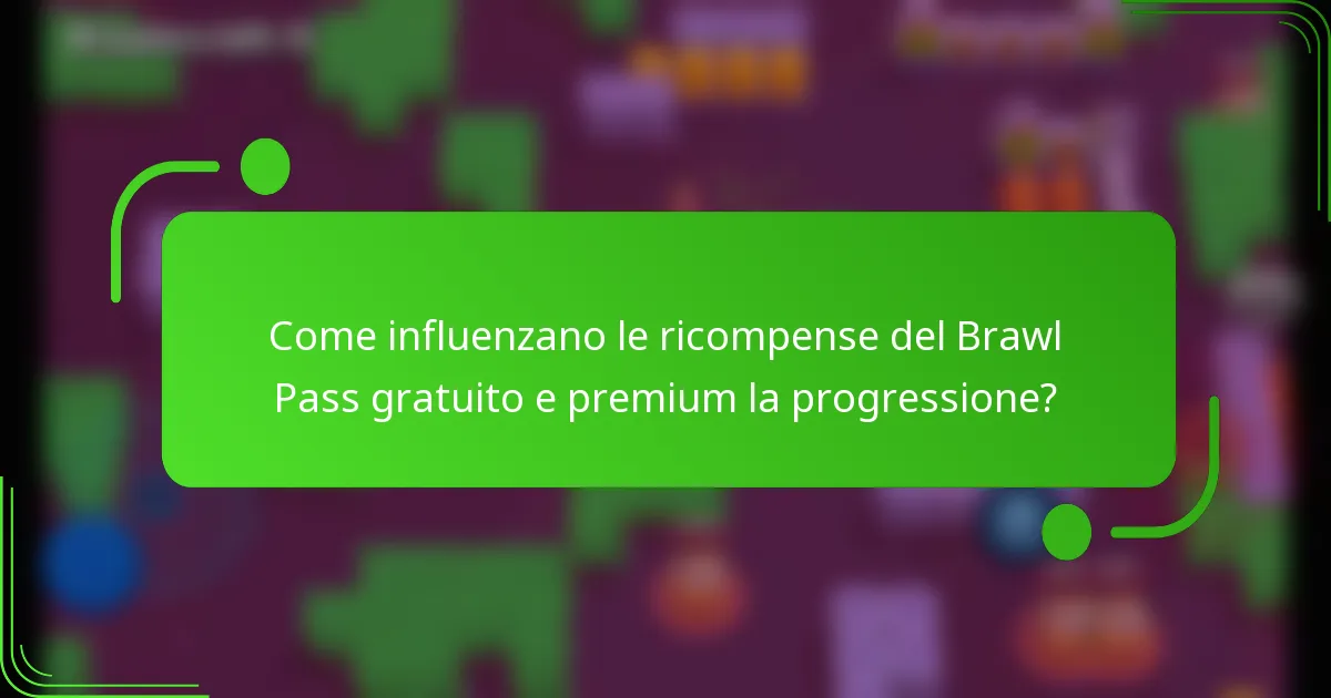 Come influenzano le ricompense del Brawl Pass gratuito e premium la progressione?