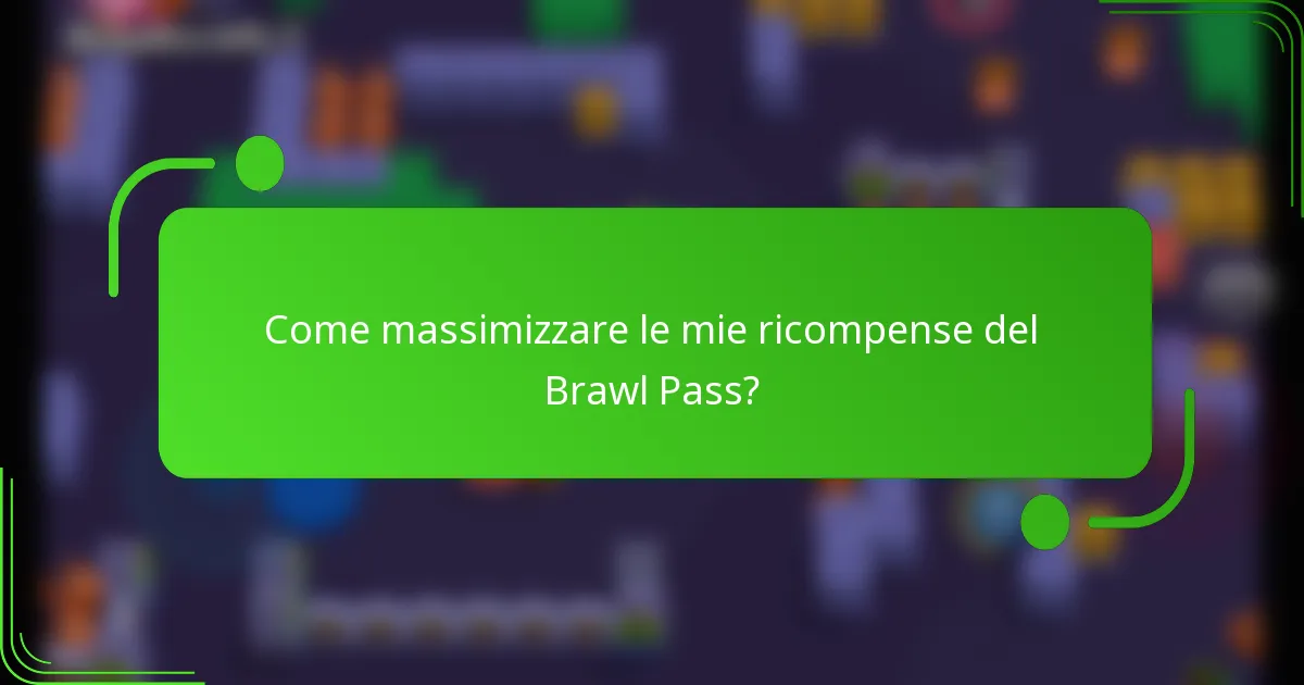 Come massimizzare le mie ricompense del Brawl Pass?