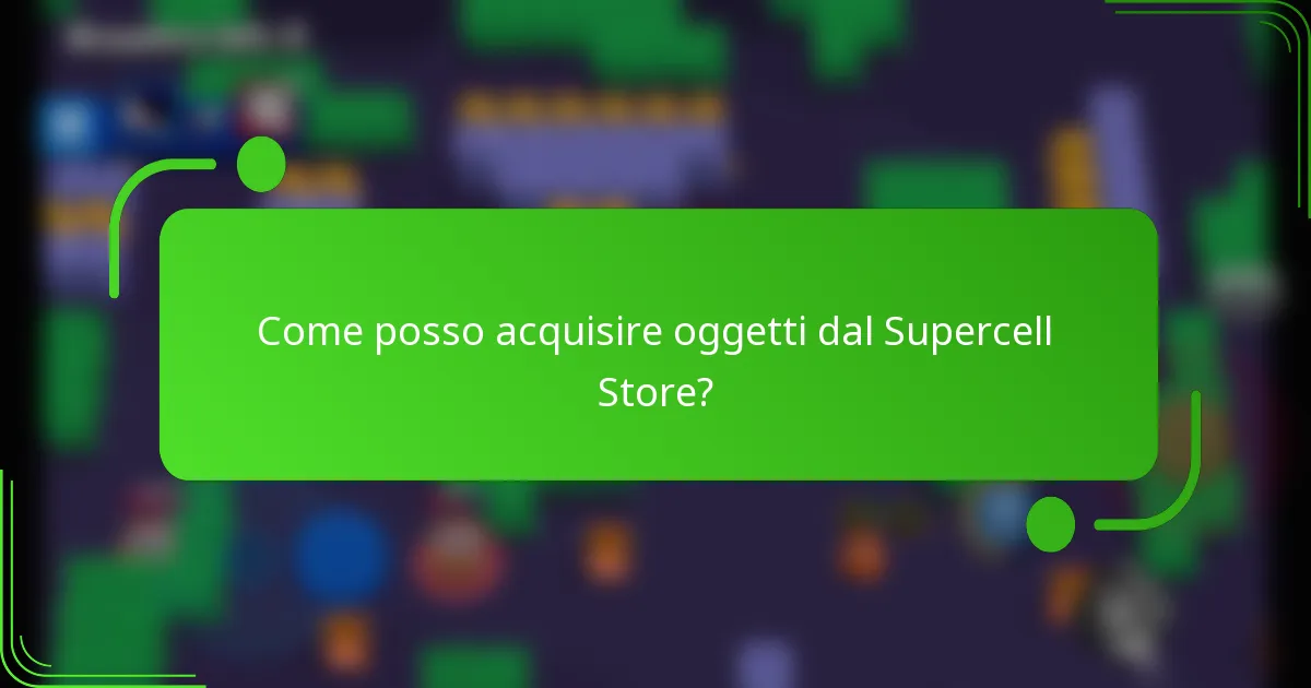Come posso acquisire oggetti dal Supercell Store?