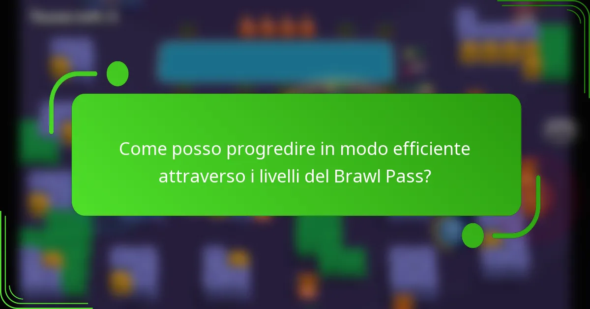 Come posso progredire in modo efficiente attraverso i livelli del Brawl Pass?