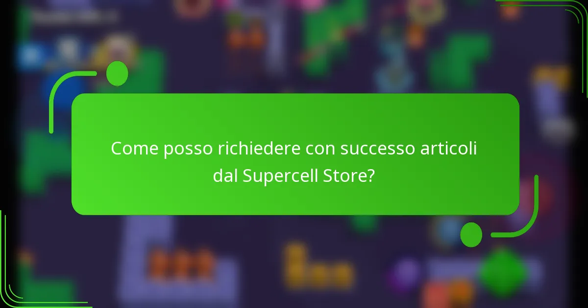 Come posso richiedere con successo articoli dal Supercell Store?