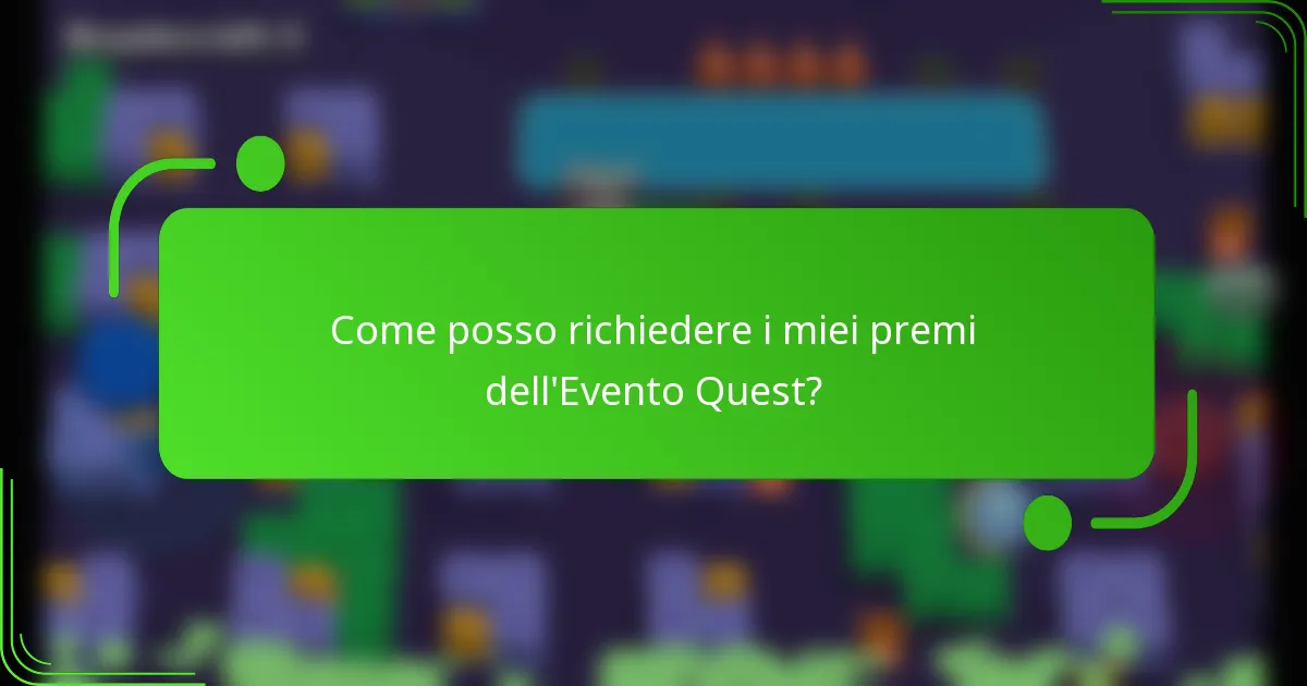 Come posso richiedere i miei premi dell'Evento Quest?