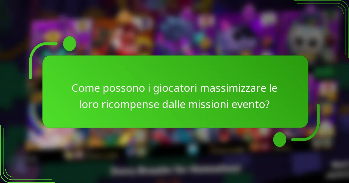 Come possono i giocatori massimizzare le loro ricompense dalle missioni evento?