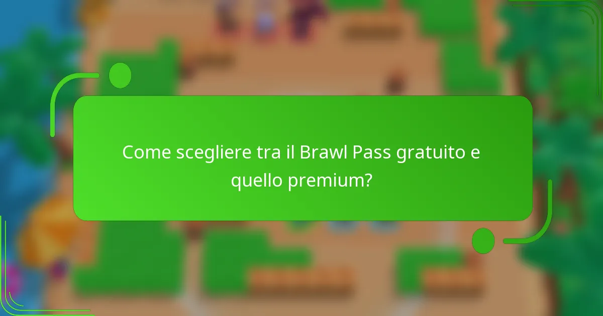 Come scegliere tra il Brawl Pass gratuito e quello premium?