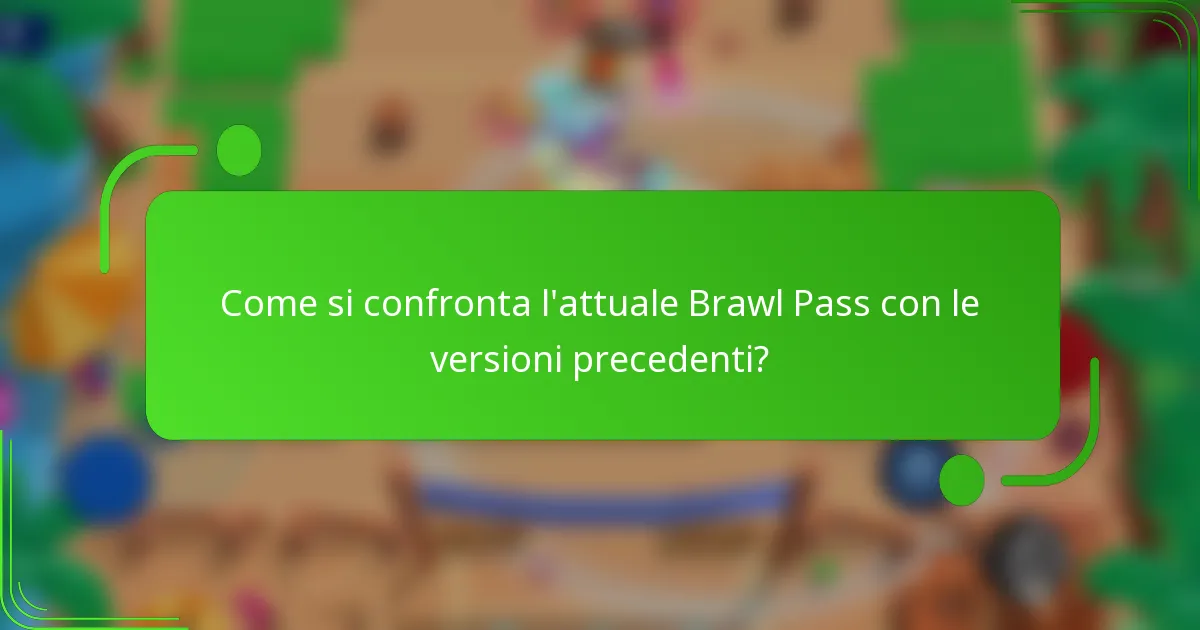 Come si confronta l'attuale Brawl Pass con le versioni precedenti?