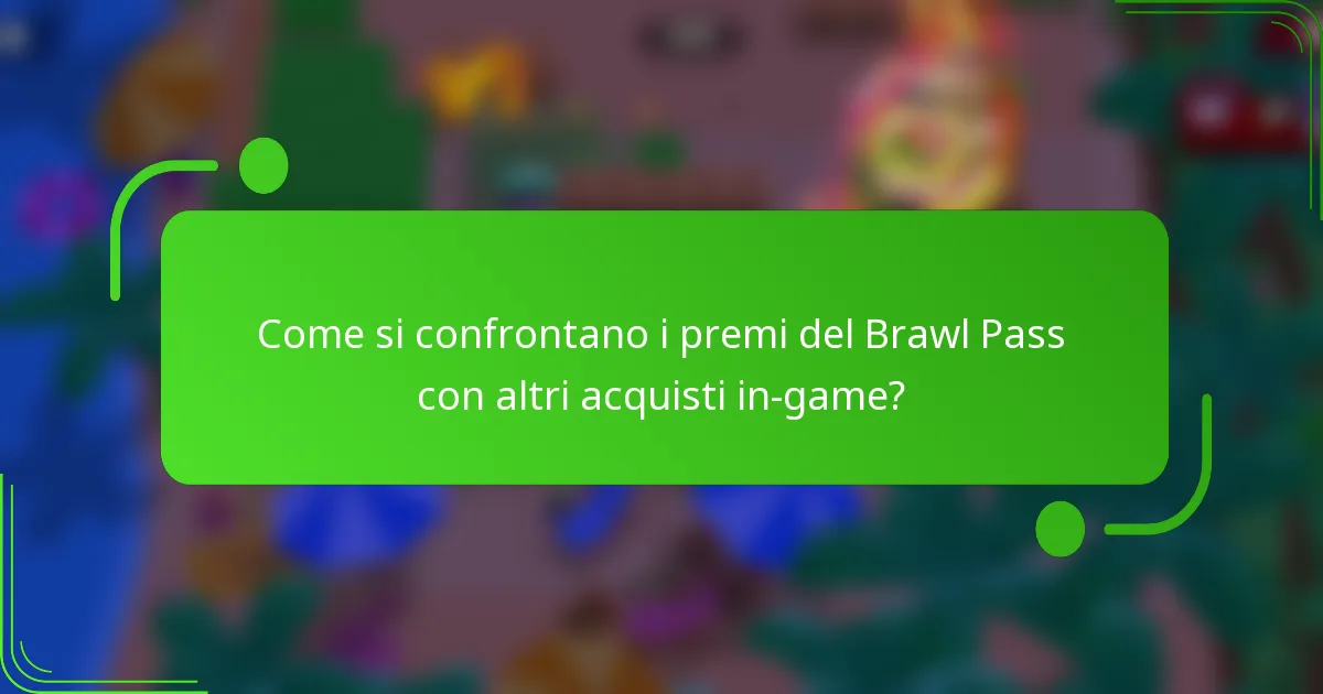 Come si confrontano i premi del Brawl Pass con altri acquisti in-game?