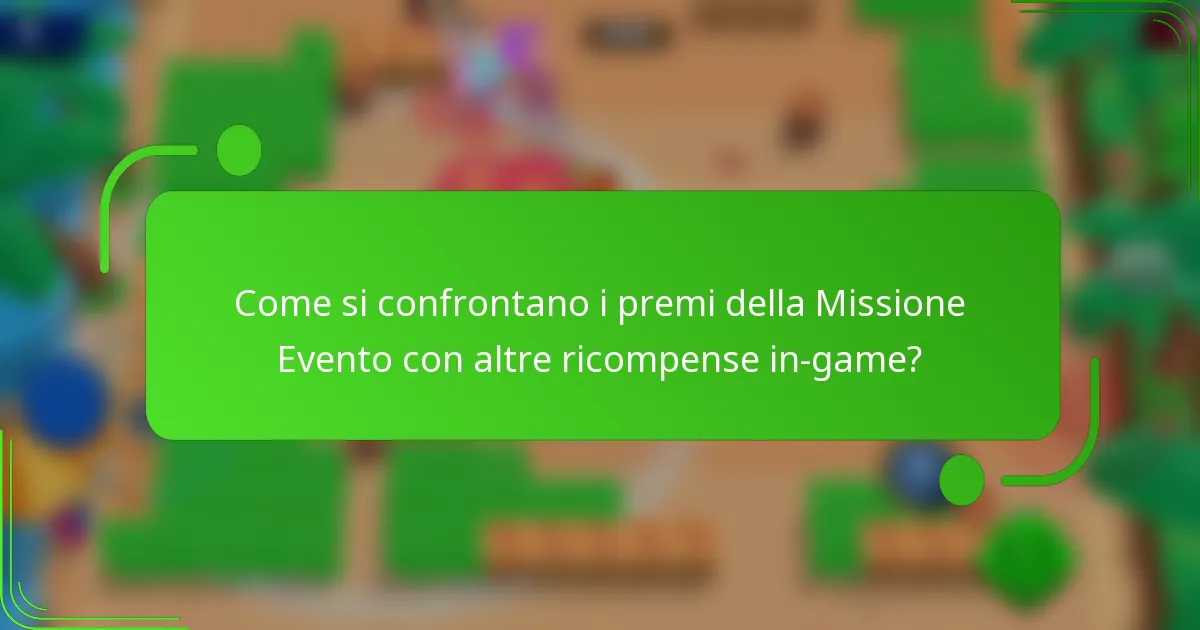 Come si confrontano i premi della Missione Evento con altre ricompense in-game?