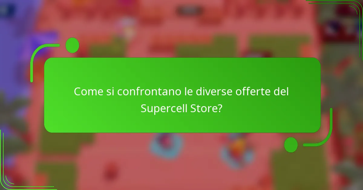 Come si confrontano le diverse offerte del Supercell Store?