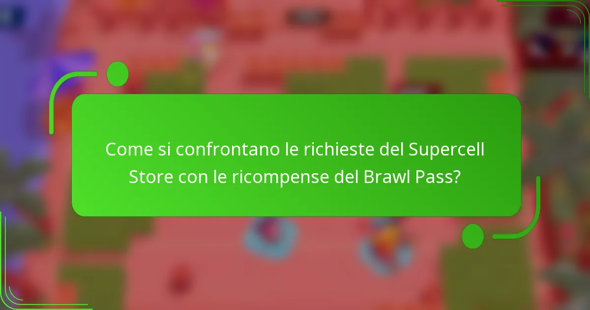 Come si confrontano le richieste del Supercell Store con le ricompense del Brawl Pass?