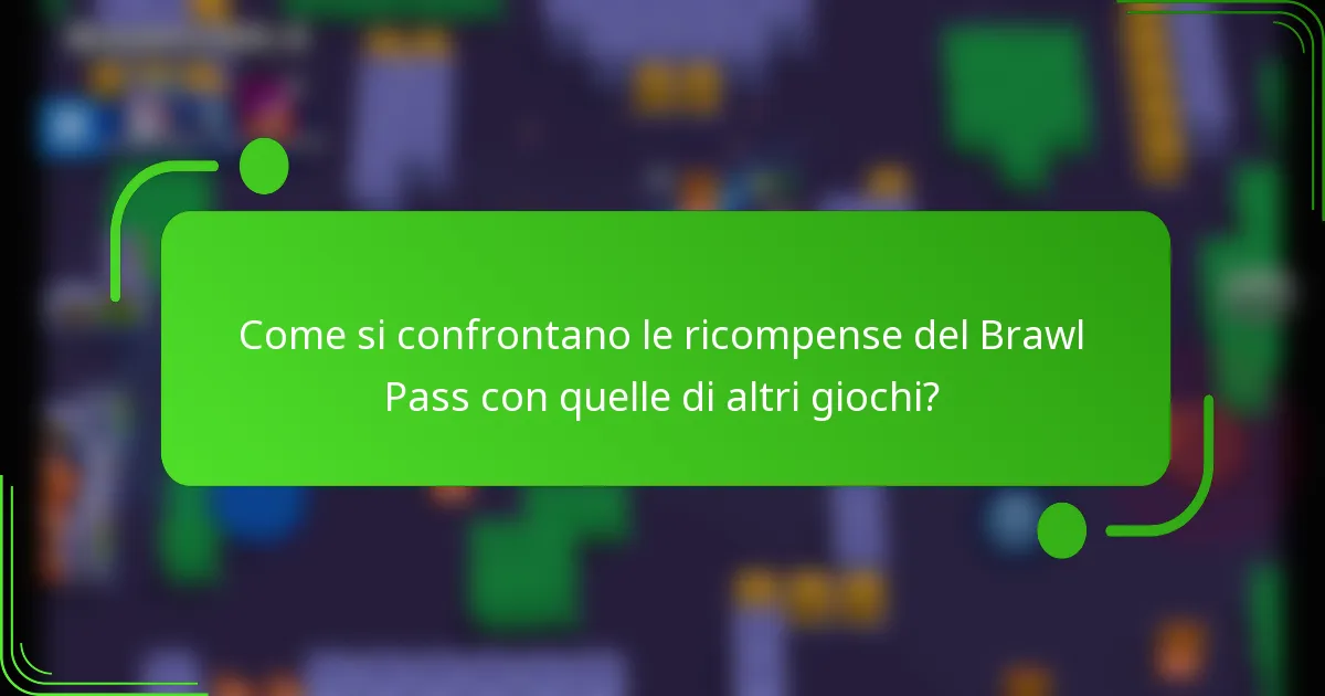 Come si confrontano le ricompense del Brawl Pass con quelle di altri giochi?