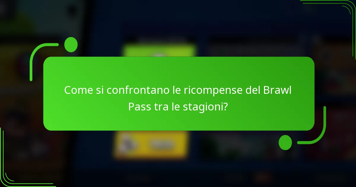 Come si confrontano le ricompense del Brawl Pass tra le stagioni?