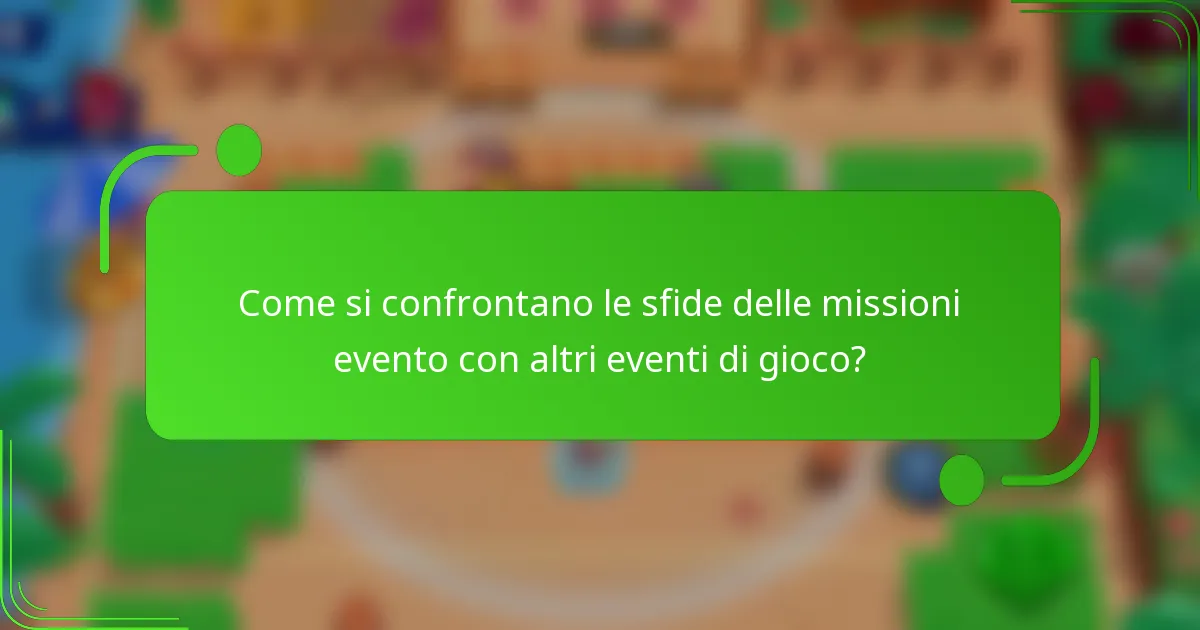 Come si confrontano le sfide delle missioni evento con altri eventi di gioco?