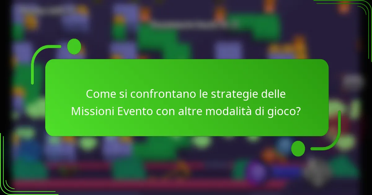 Come si confrontano le strategie delle Missioni Evento con altre modalità di gioco?