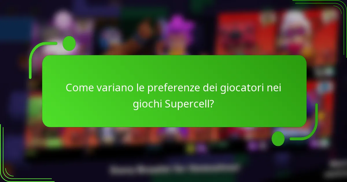 Come variano le preferenze dei giocatori nei giochi Supercell?