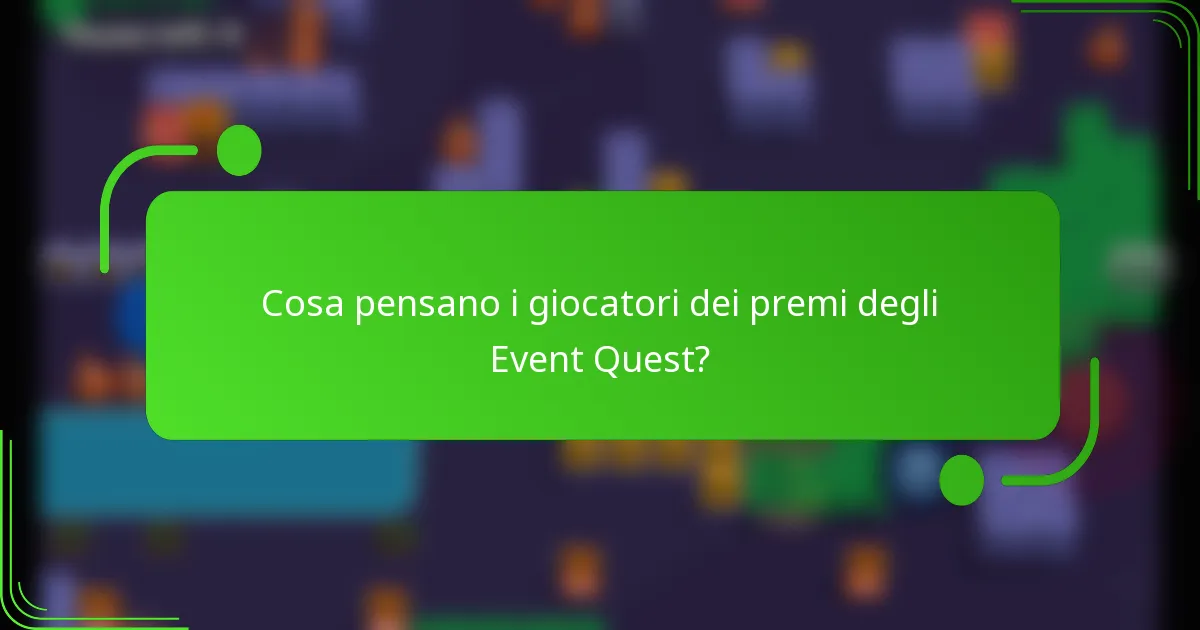 Cosa pensano i giocatori dei premi degli Event Quest?