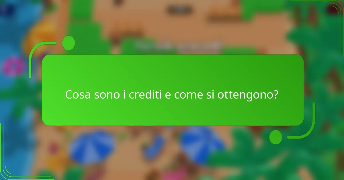 Cosa sono i crediti e come si ottengono?
