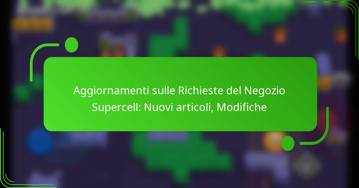 Aggiornamenti sulle Richieste del Negozio Supercell: Nuovi articoli, Modifiche