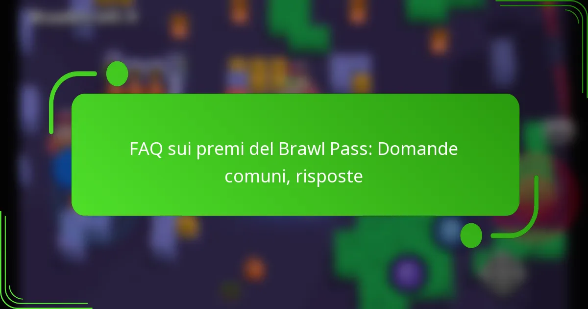 FAQ sui premi del Brawl Pass: Domande comuni, risposte