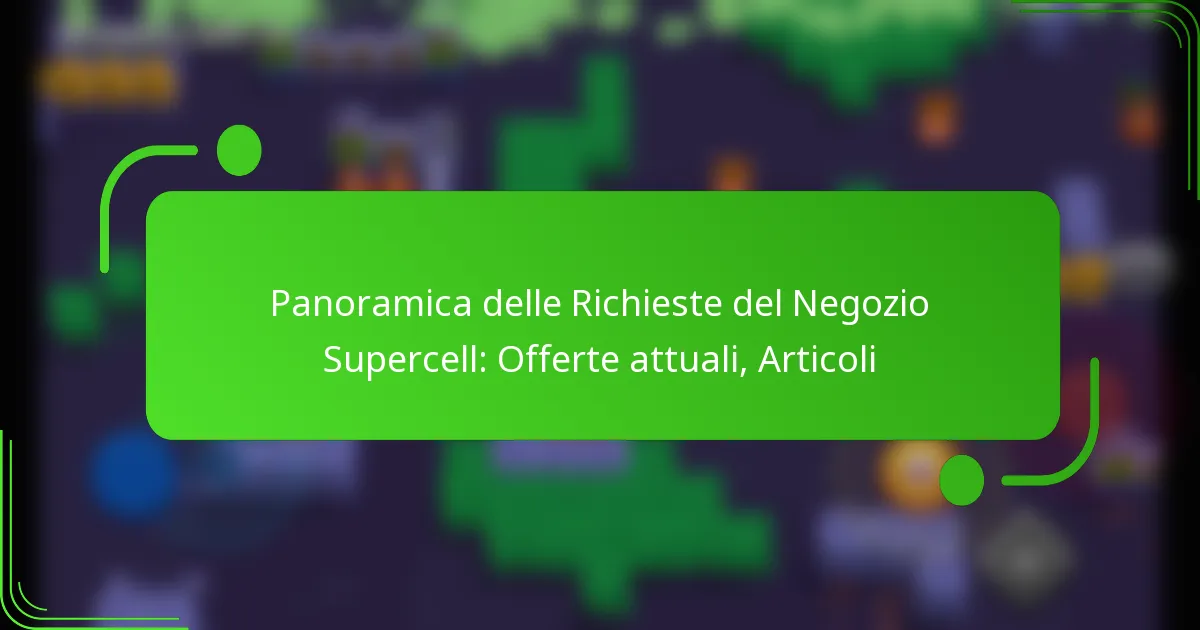 Panoramica delle Richieste del Negozio Supercell: Offerte attuali, Articoli