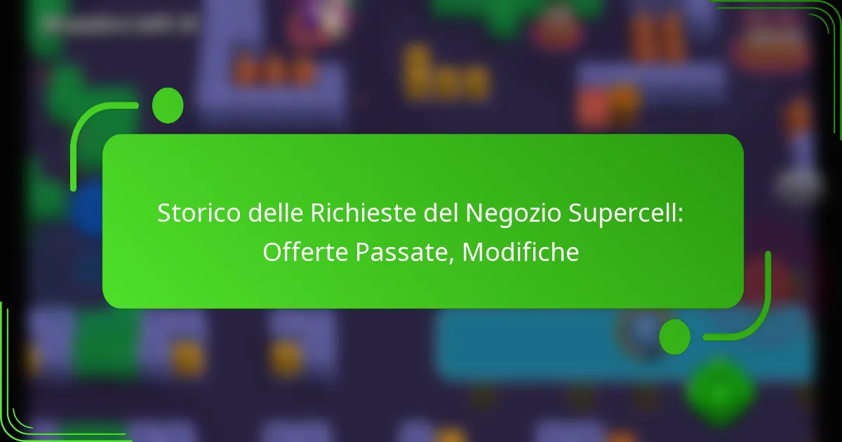 Storico delle Richieste del Negozio Supercell: Offerte Passate, Modifiche