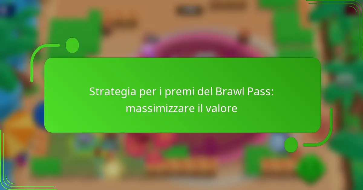 Strategia per i premi del Brawl Pass: massimizzare il valore