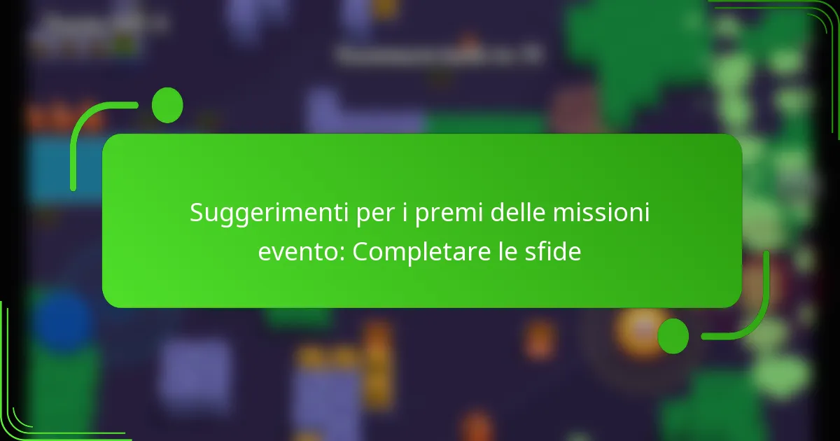 Suggerimenti per i premi delle missioni evento: Completare le sfide
