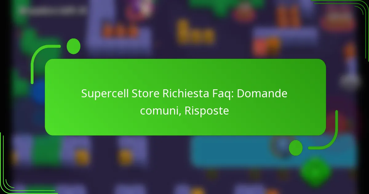 Supercell Store Richiesta Faq: Domande comuni, Risposte