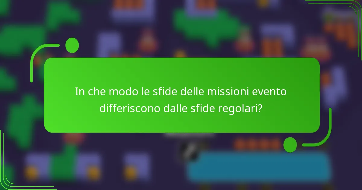 In che modo le sfide delle missioni evento differiscono dalle sfide regolari?
