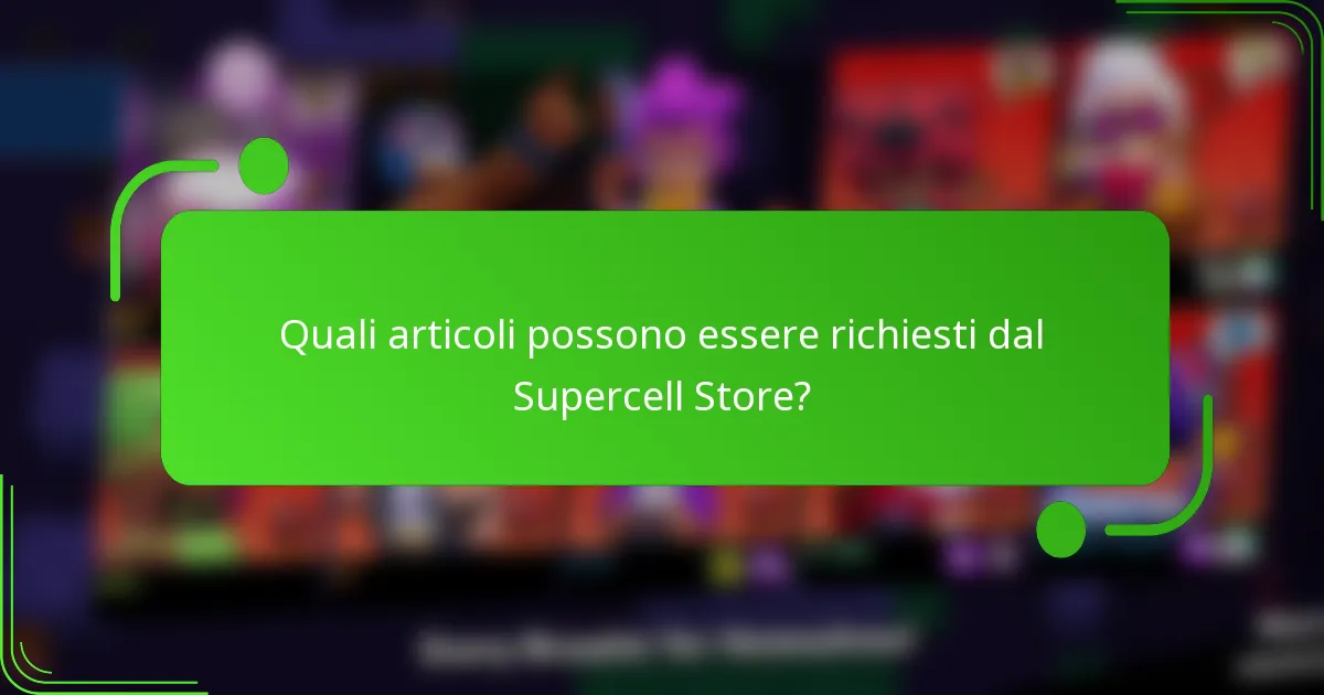 Quali articoli possono essere richiesti dal Supercell Store?