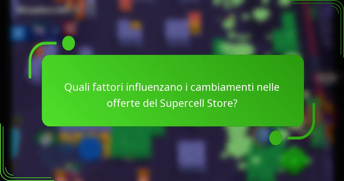 Quali fattori influenzano i cambiamenti nelle offerte del Supercell Store?