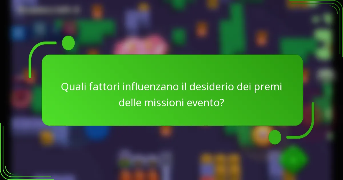 Quali fattori influenzano il desiderio dei premi delle missioni evento?