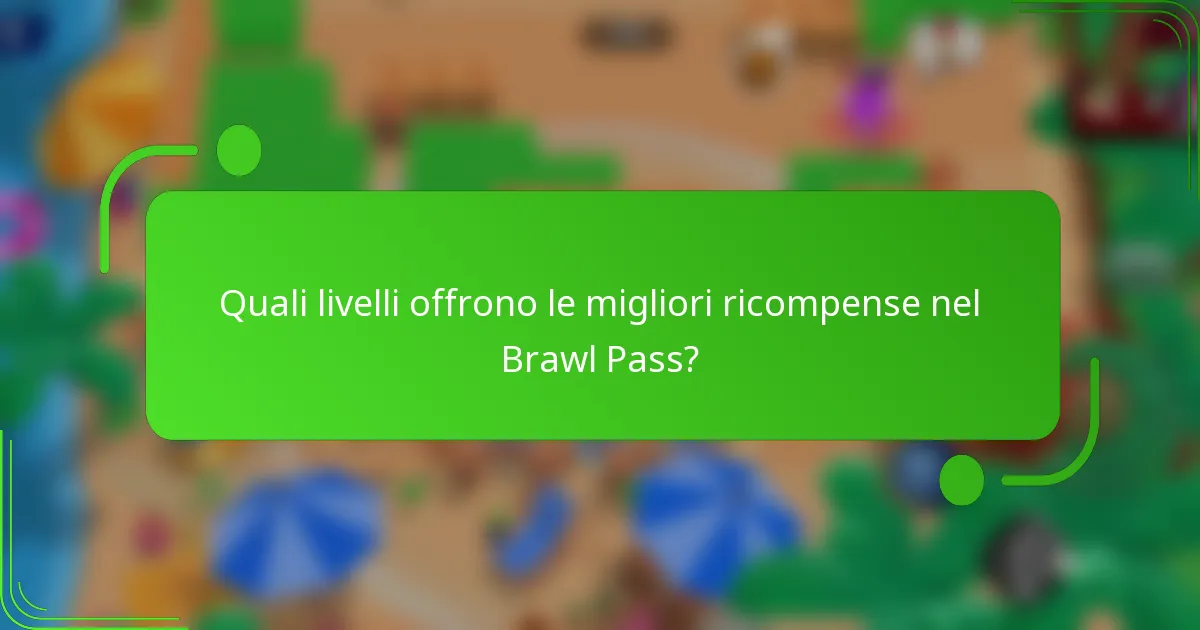 Quali livelli offrono le migliori ricompense nel Brawl Pass?