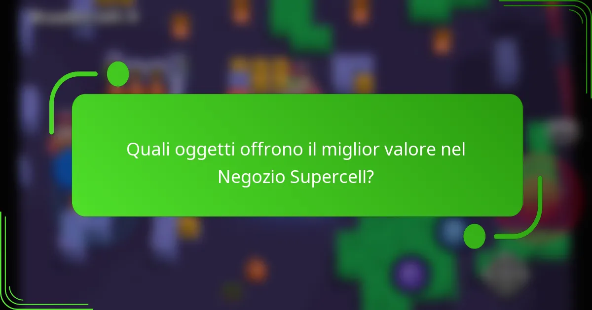 Quali oggetti offrono il miglior valore nel Negozio Supercell?