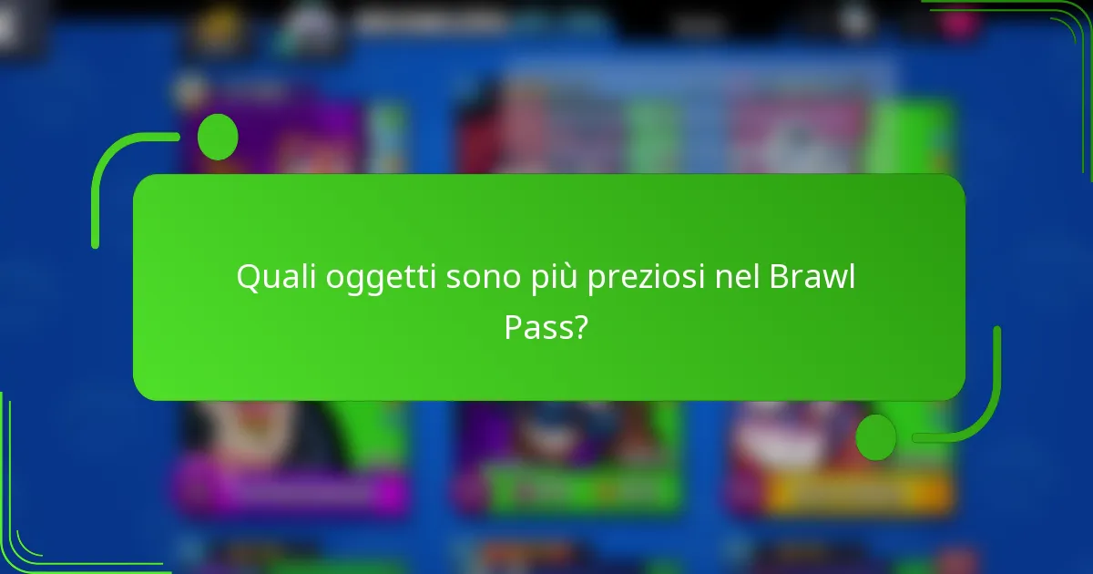 Quali oggetti sono più preziosi nel Brawl Pass?