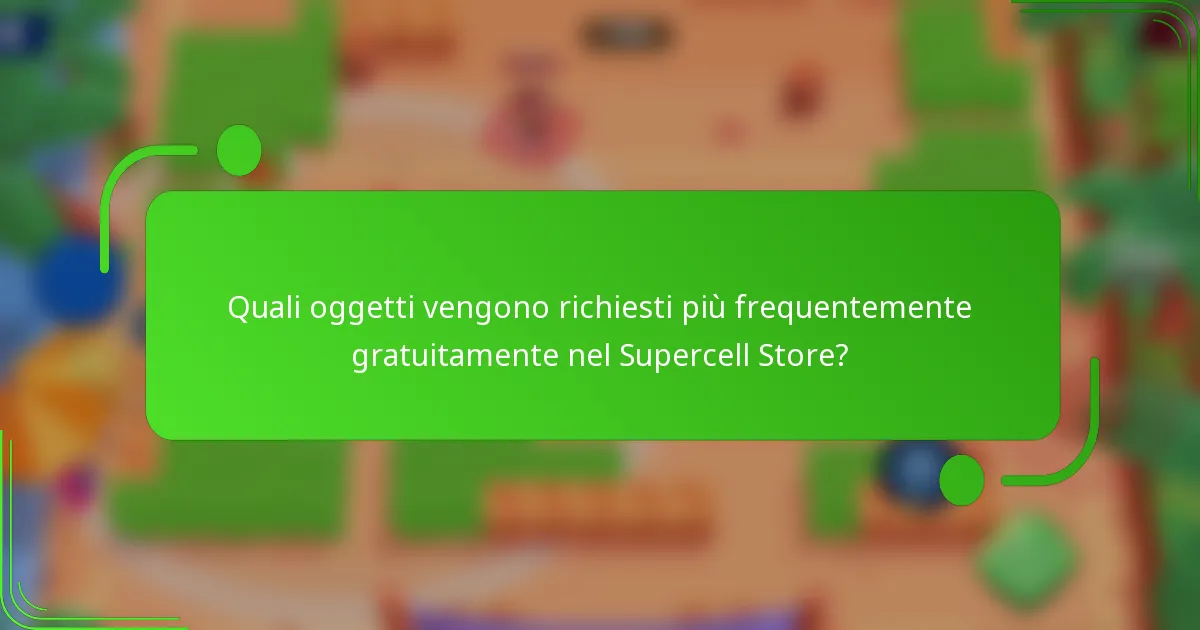 Quali oggetti vengono richiesti più frequentemente gratuitamente nel Supercell Store?