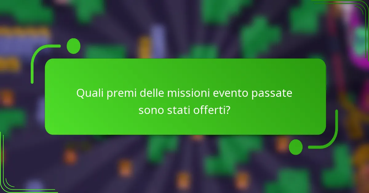 Quali premi delle missioni evento passate sono stati offerti?
