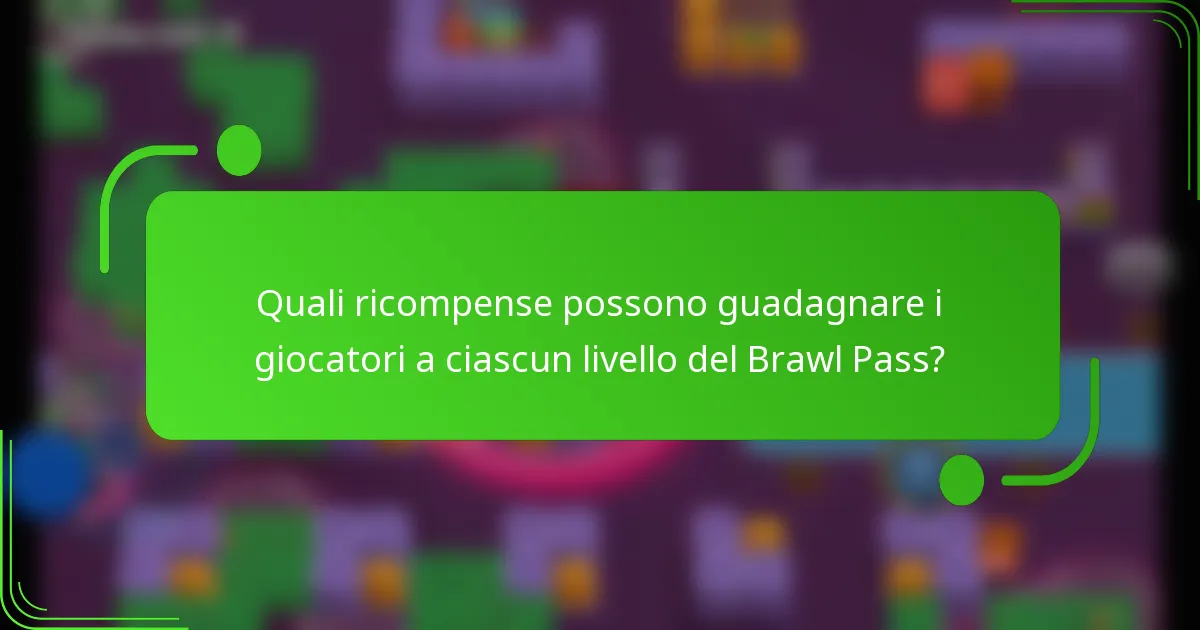 Quali ricompense possono guadagnare i giocatori a ciascun livello del Brawl Pass?