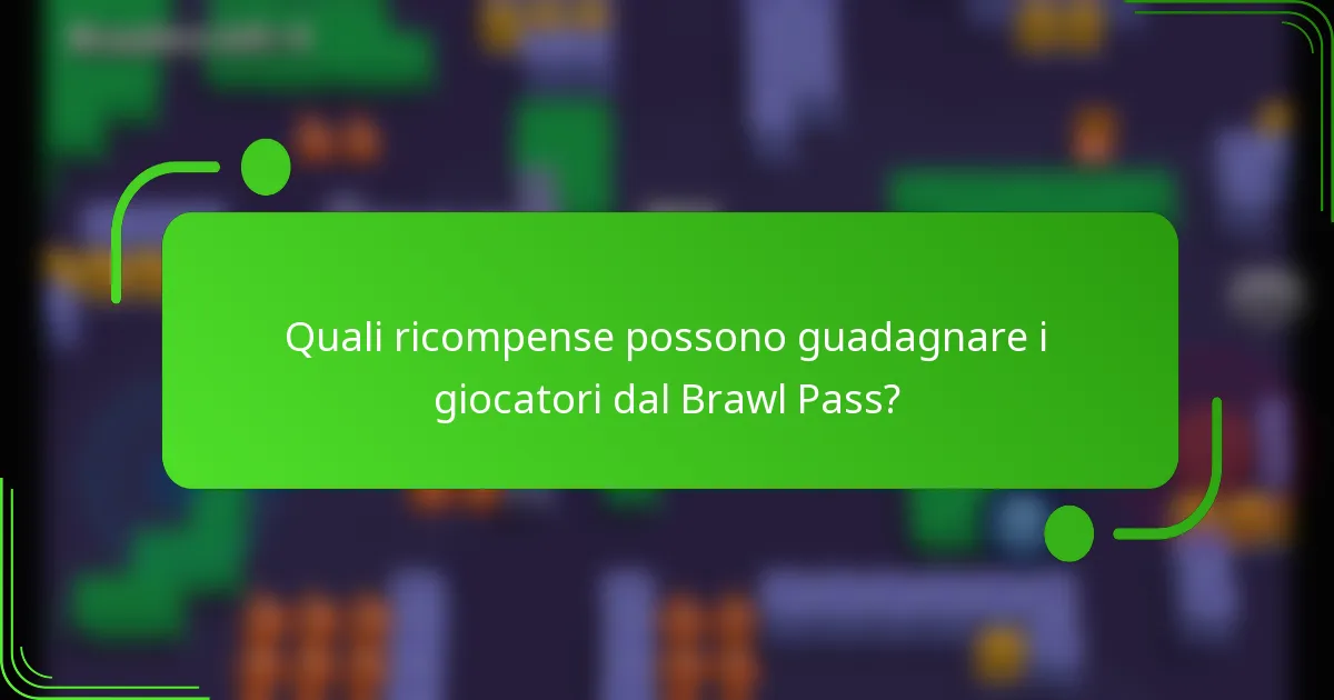 Quali ricompense possono guadagnare i giocatori dal Brawl Pass?