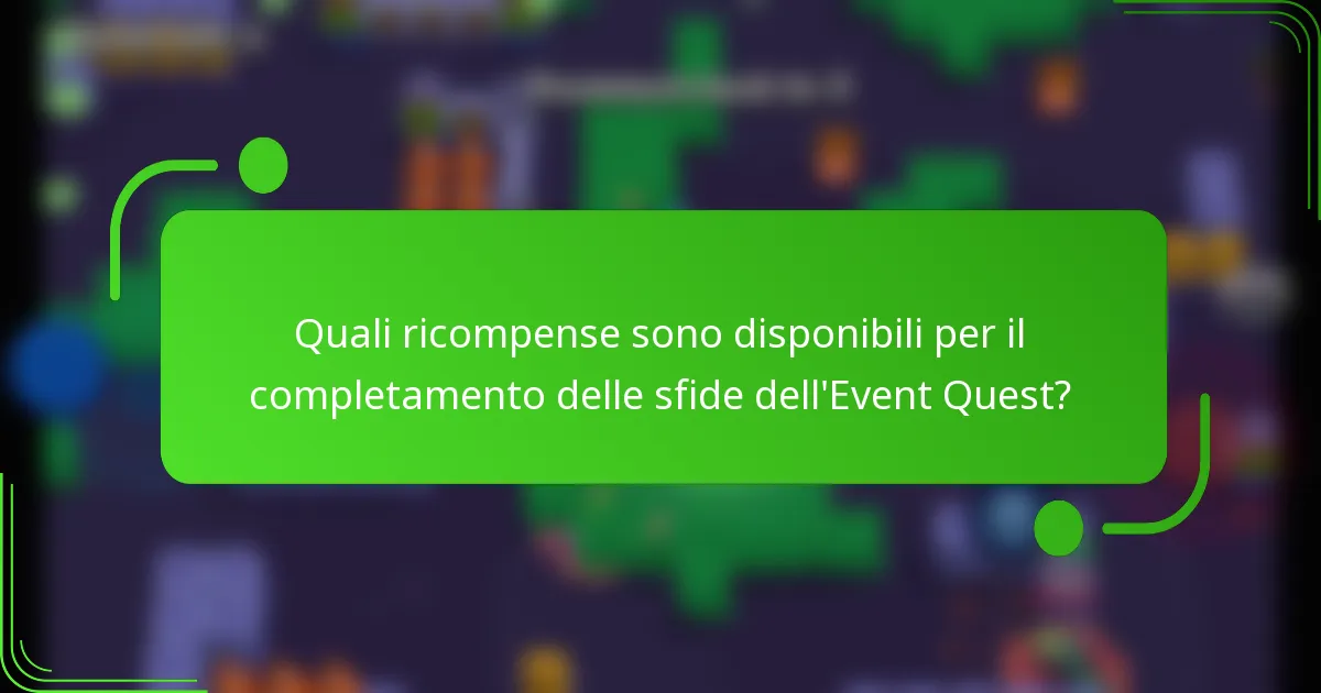 Quali ricompense sono disponibili per il completamento delle sfide dell'Event Quest?