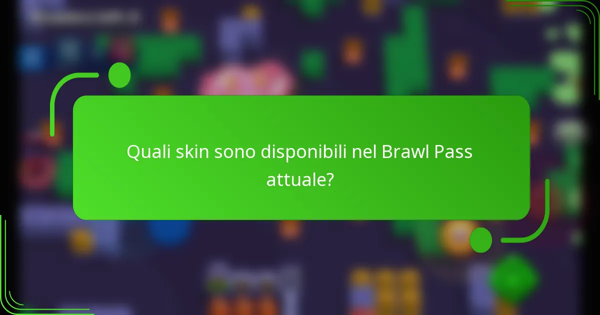 Quali skin sono disponibili nel Brawl Pass attuale?
