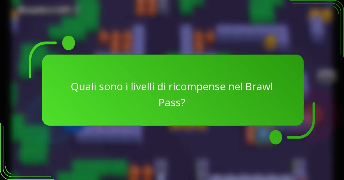 Quali sono i livelli di ricompense nel Brawl Pass?