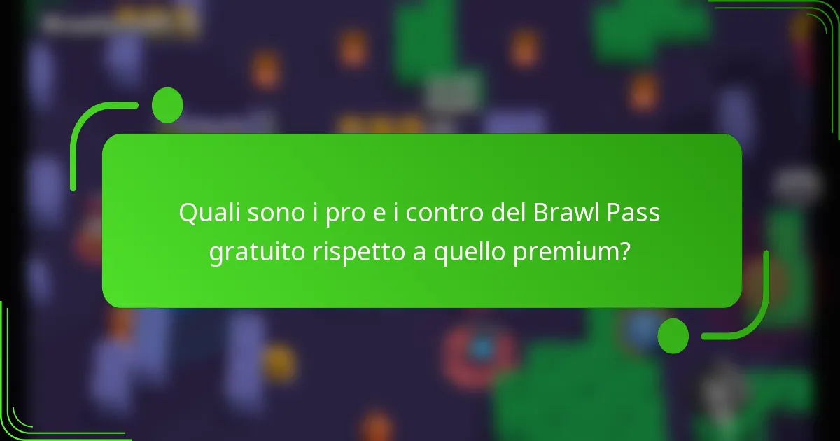 Quali sono i pro e i contro del Brawl Pass gratuito rispetto a quello premium?