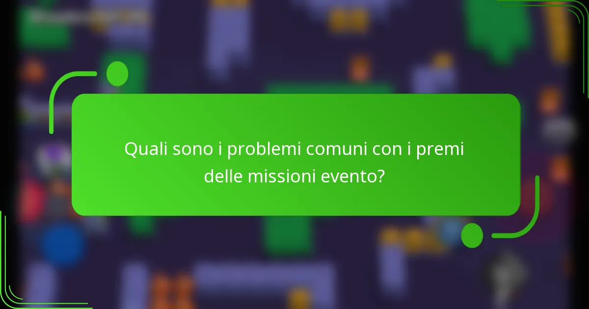 Quali sono i problemi comuni con i premi delle missioni evento?