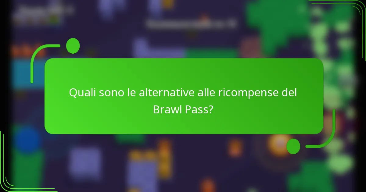 Quali sono le alternative alle ricompense del Brawl Pass?
