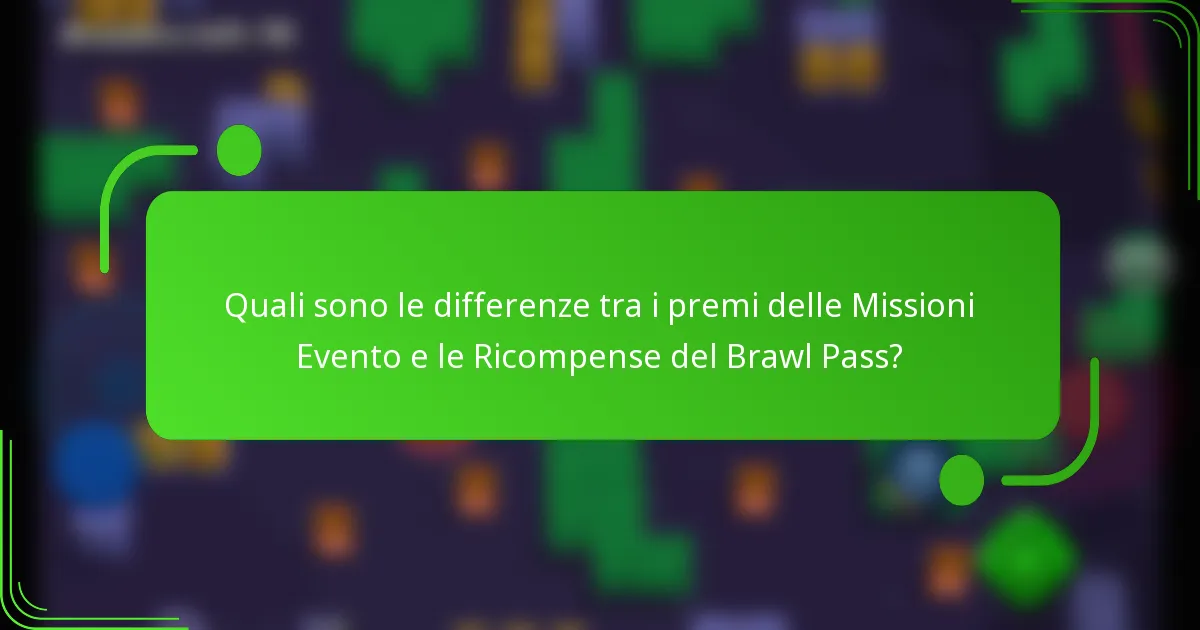 Quali sono le differenze tra i premi delle Missioni Evento e le Ricompense del Brawl Pass?