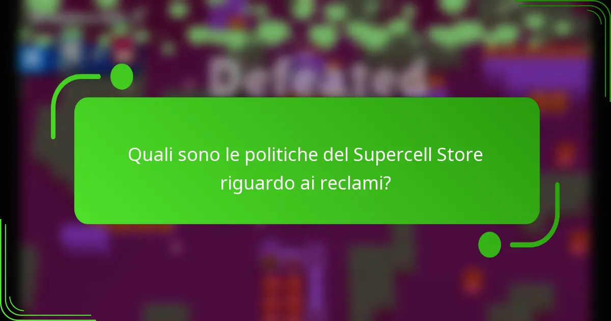 Quali sono le politiche del Supercell Store riguardo ai reclami?