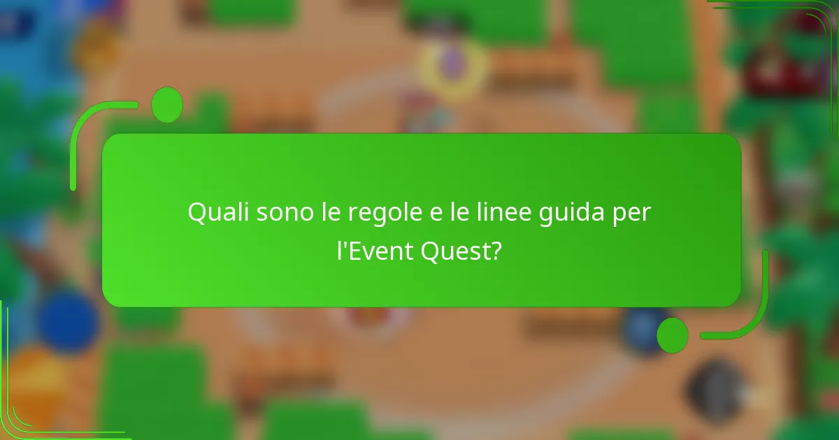 Quali sono le regole e le linee guida per l'Event Quest?