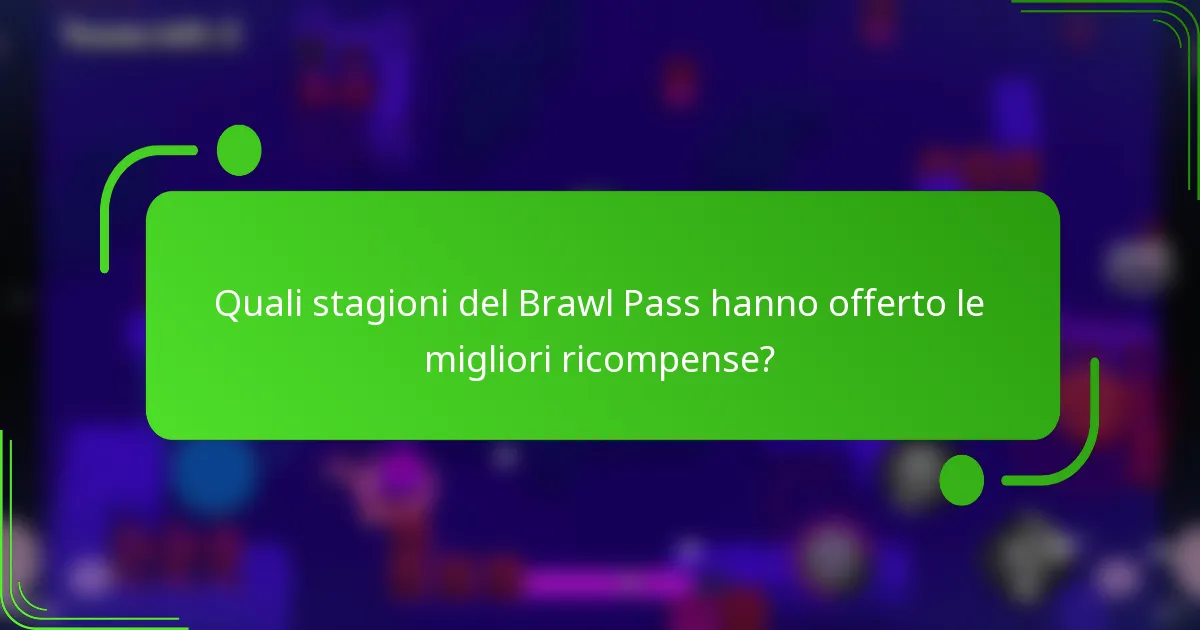 Quali stagioni del Brawl Pass hanno offerto le migliori ricompense?