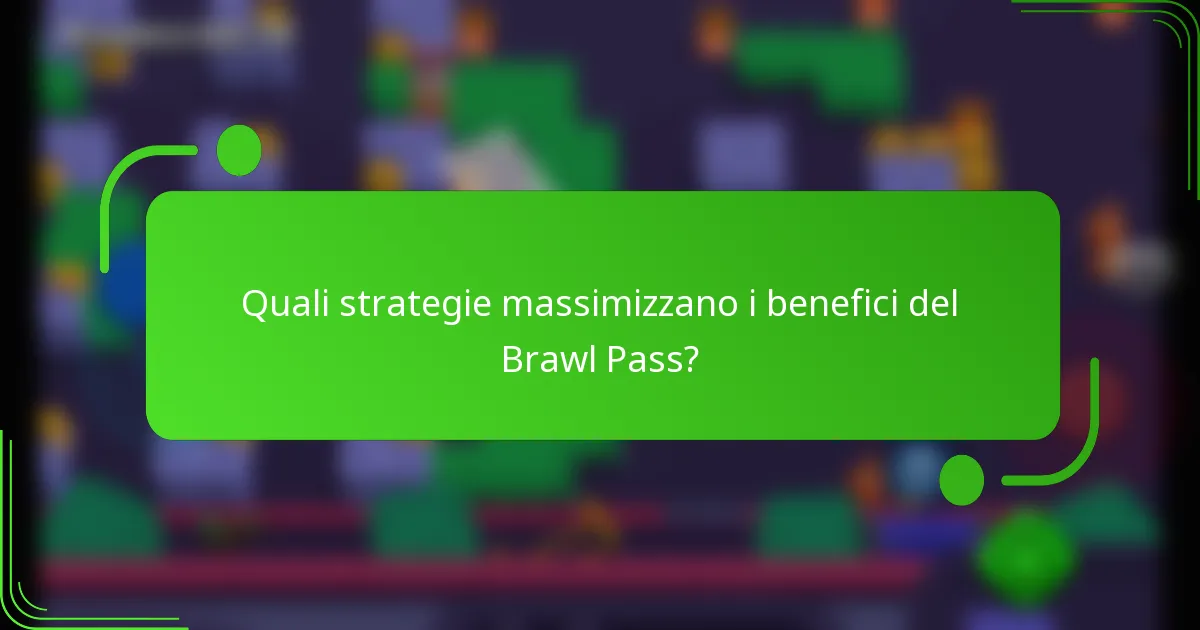 Quali strategie massimizzano i benefici del Brawl Pass?